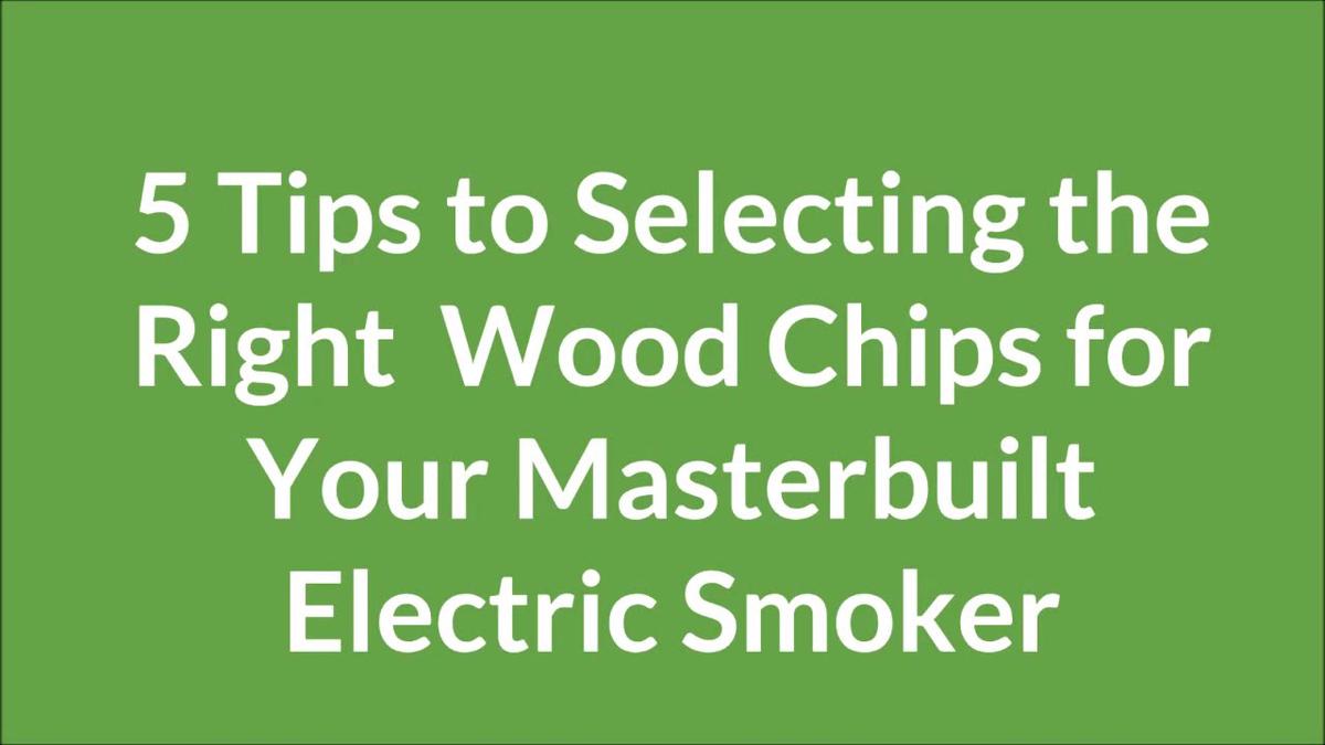 'Video thumbnail for Wood Chips for Masterbuilt Electric Smoker | *5 Tips to Selecting the Right Ones*'