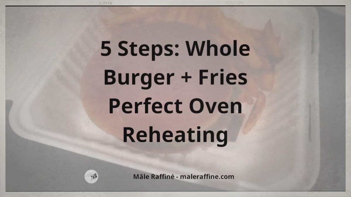 'Video thumbnail for 5 Steps: Whole Burger + Fries Perfect Oven Reheating'